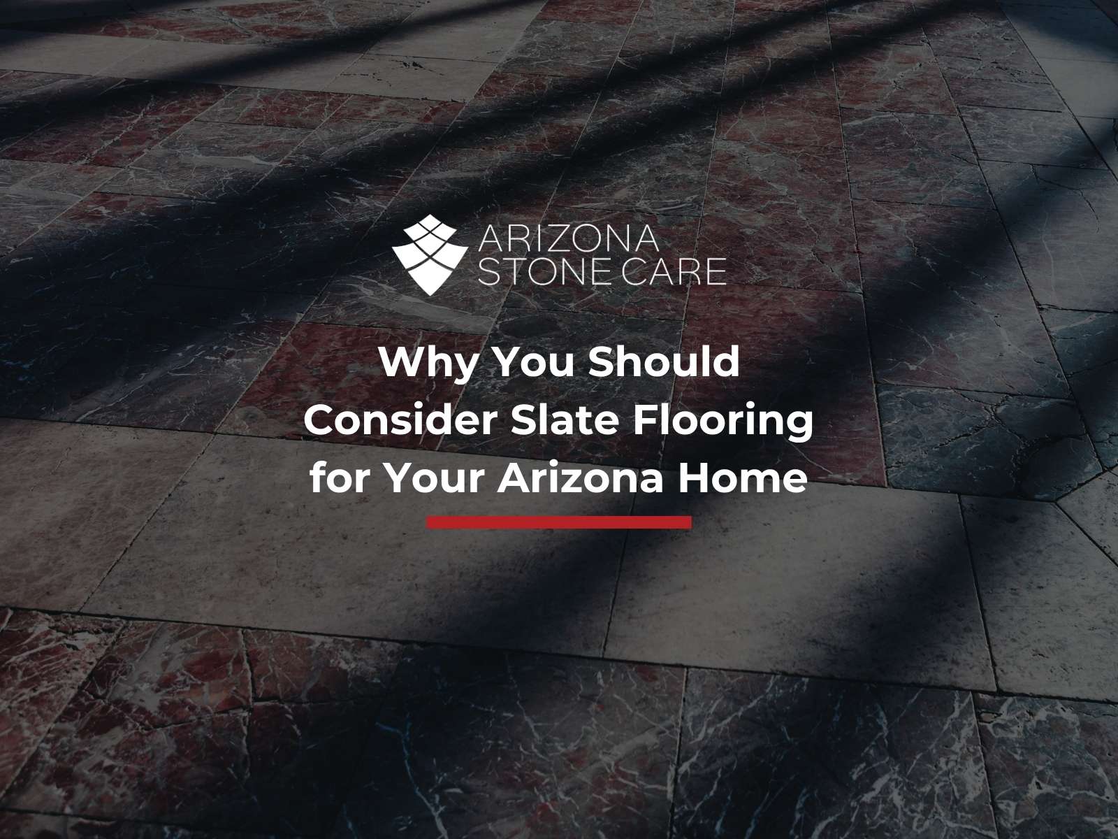 Why You Should Consider Slate Flooring for Your Arizona Home