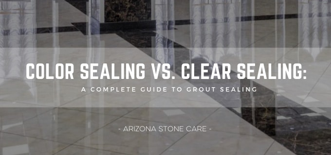 Color Sealing vs. Clear Sealing: A Complete Guide to Grout Sealing