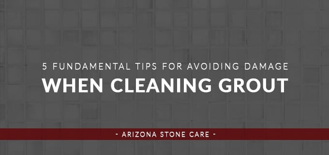 5 fundamental tips for avoiding damage when cleaning grout
