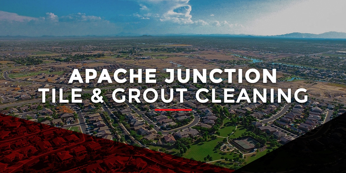 Apache Junction Tile & Grout Cleaning Arizona Stone Care