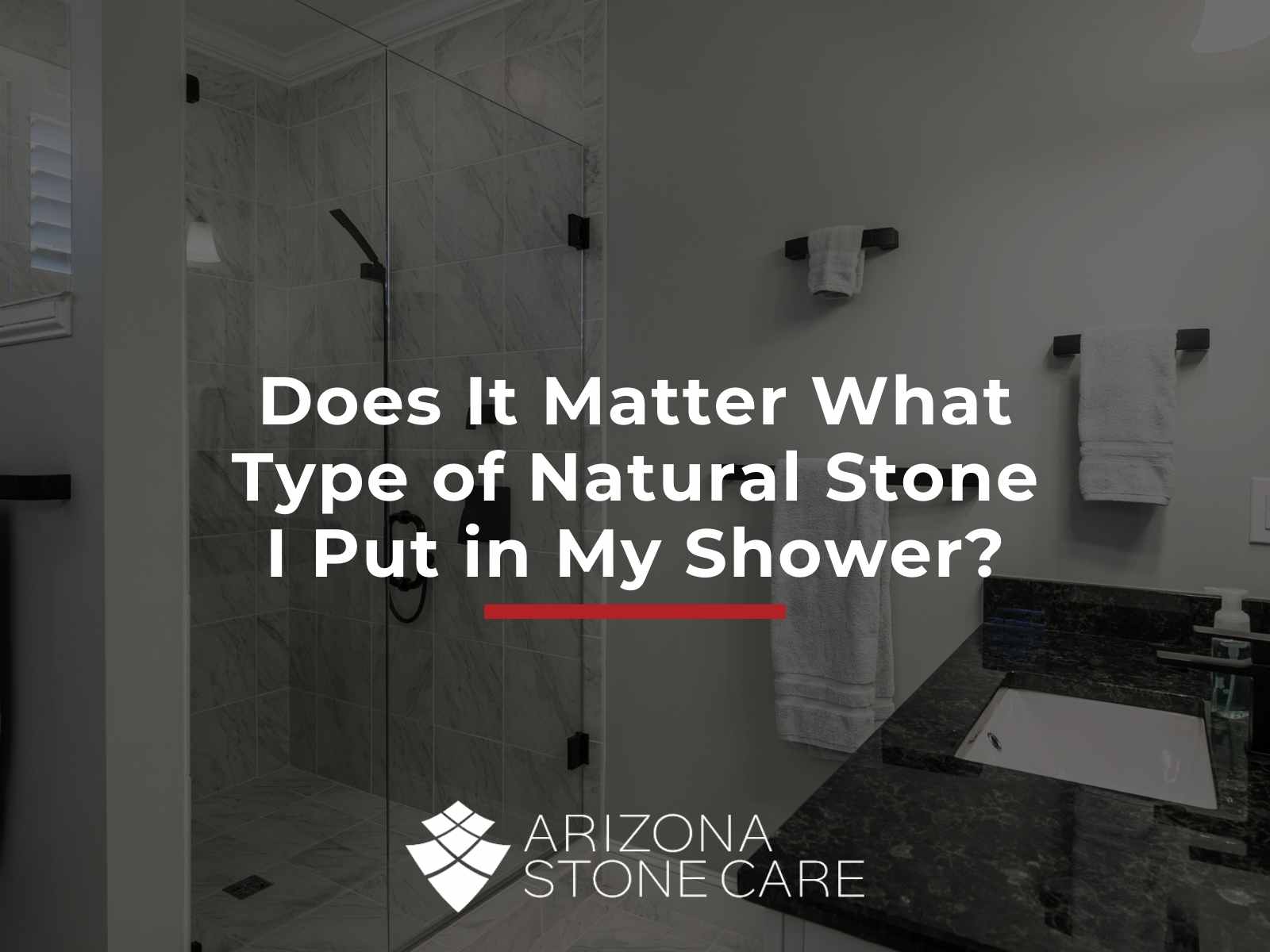 Does It Matter What Type Of Natural Stone I Put In My Shower?