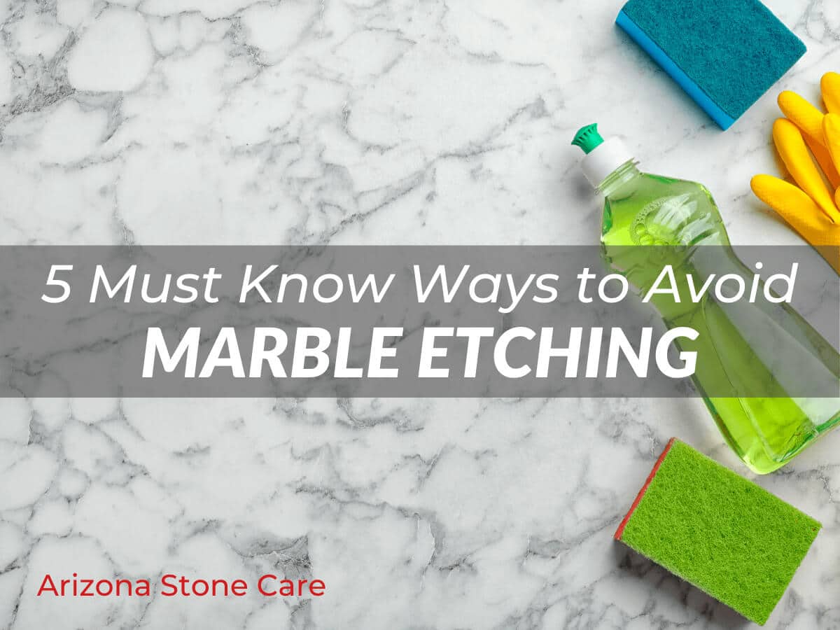 5 Must Know Ways to Avoid Marble Etching