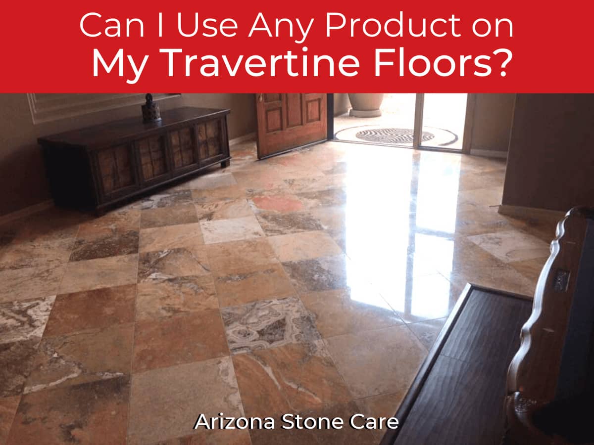 Can I Use Any Product on My Travertine Floors