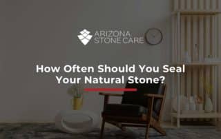 How Often Should You Seal Your Natural Stone?